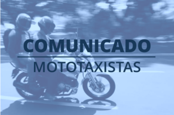 Atenção Mototaxistas - Comunicado Urgente