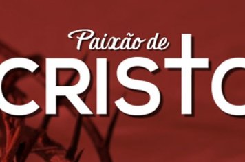 Cultura realiza encenação da Paixão de Cristo