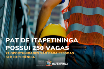 PAT de Itapetininga possui 250 vagas disponíveis para diversos cargos e cerca de 71 oportunidades são para pessoas sem experiência