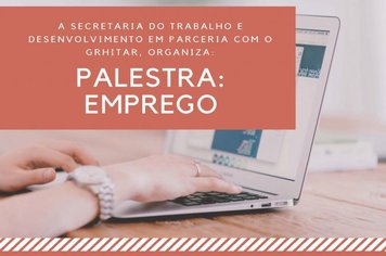 Emprego é tema de palestra promovida pela Secretaria de Agricultura, Agronegócio, Trabalho e Desenvolvimento de Itapetininga em parceria com o grupo Grhitar