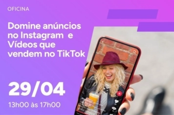 Itapetininga tem inscrições abertas para Oficina Gratuita “Domine anúncios no Instagram e Vídeos que vendem no Tik Tok”