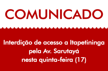 Aviso de interdição no acesso a Itapetininga pela Av. Sarutayá 