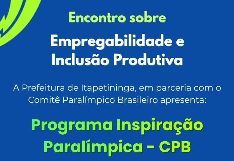 Prefeitura de Itapetininga e Comitê Paralímpico Brasileiro realizam encontro sobre empregabilidade para pessoas com deficiência
